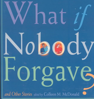 What If Nobody Forgave?: And Other Stories