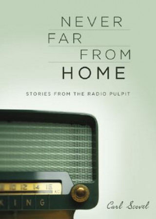 Never Far from Home: Stories from the Radio Pulpit