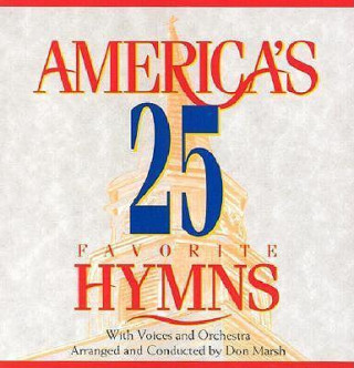 America's 25 Favorite Hymns: Volume One