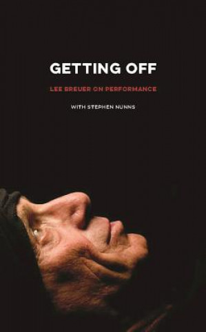 Getting Off: Lee Breuer on Performance