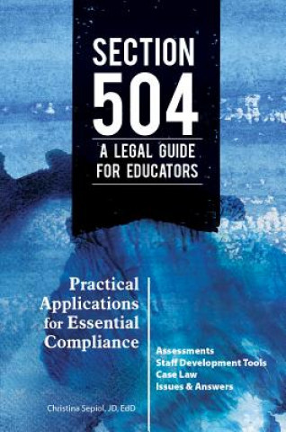 Section 504 a Legal Guide for Educators: Practical Applications for Essential Compliance