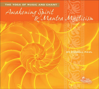 Awakening Spirit & Mantra Mysticism: The Yoga of Music and Chant
