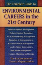 Complete Guide to Environmental Careers in the 21st Century