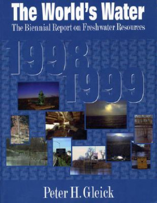 The World's Water 1998-1999: The Biennial Report on Freshwater Resources