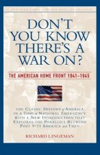 Don't You Know There's a War On?: The American Home Front, 1941-1945