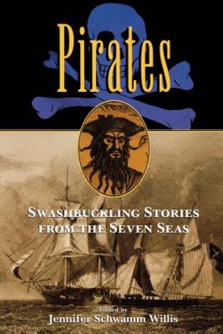 Pirates: Swashbuckling Stories from the Seven Seas