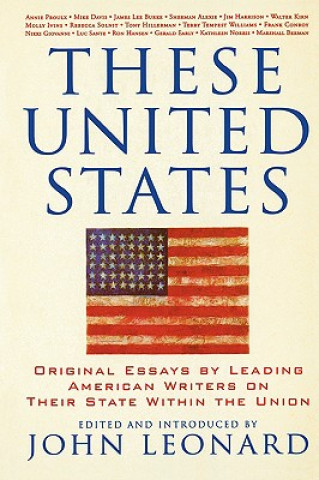 These United States: Original Essays by Leading American Writers on Their State Within the Union