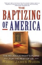The Baptizing of America: The Religious Right's Plans for the Rest of Us