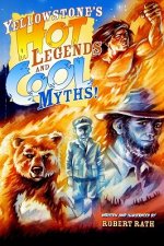 Yellowstone's Hot Legends and Cool Myths