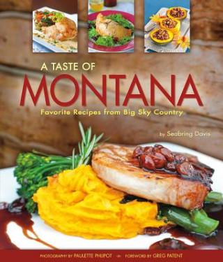 Taste of Montana: Favorite Recipes from Big Sky Country