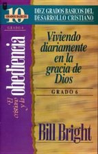 Cristiano y La Obediencia, El (Grado 6): Living Daily in God's Grace: Step 6