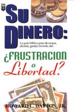 Su Dinero: Frustracion O Libertad?