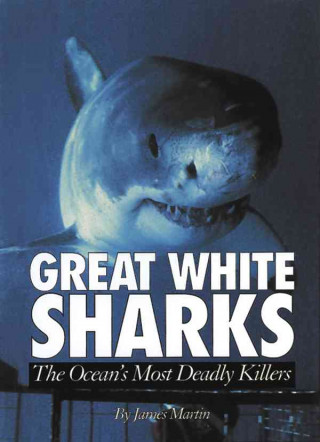 Great White Sharks: The Ocean's Most Deadly Killers
