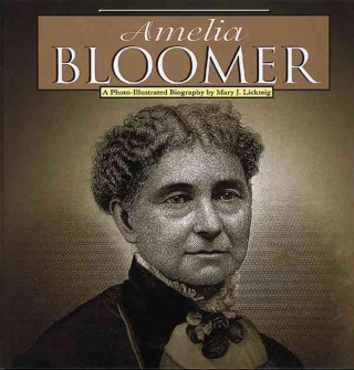 Amelia Bloomer: A Photoillustrated Biography