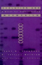 Evolution and Mormonism: A Quest for Understanding
