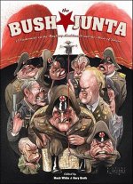 The Bush Junta: Cartoonists on the Mayberry Machiavelli and the Abuse of Power