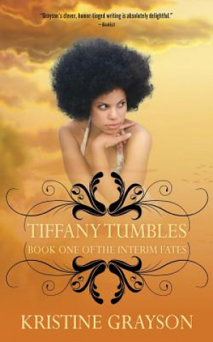 Tiffany Tumbles: Book One of the Interim Fates