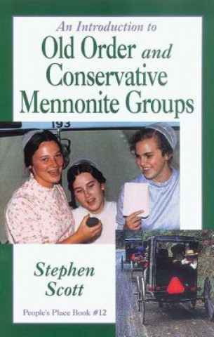 An Introduction to Old Order and Conservative Mennonite Groups: People's Place Book No. 12