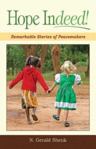 Hope Indeed!: Remarkable Stories of Peacemakers