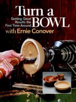 Turn a Bowl with Ernie Conover: Getting Great Results the First Time Around