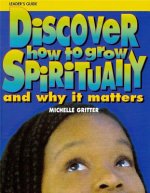 Discover How to Grow Spiritually Youth Leader's Guide: And Why It Matters