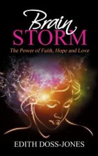 Brain Storm: The Power of Faith, Hope and Love