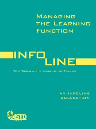 Managing the Learning Function: Tips, Tools, and Intelligence for Trainers