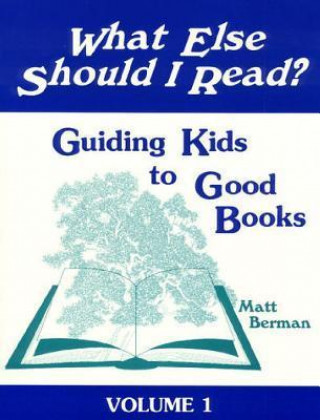 What Else Should I Read?: Guiding Kids to Good Books; Grades 3-8