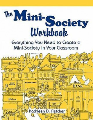 The Mini-Society Workbook: Everything You Need to Create a Mini-Society in Your Classroom