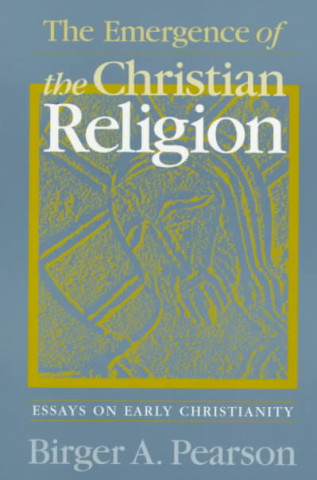 Emergence of the Christian Religion: Essays on Early Christianity