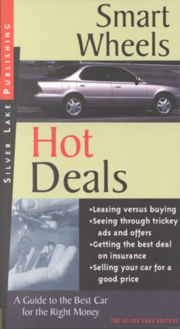 Smart Wheels and Hot Deals: A Lay Person's Guide to Buying, Leasing and Insuring the Best Car for the Least Money