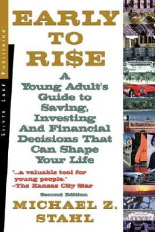 Early to Rise: A Young Adult's Guide to Investing... and Financial Decisions That Can Shape Your Life