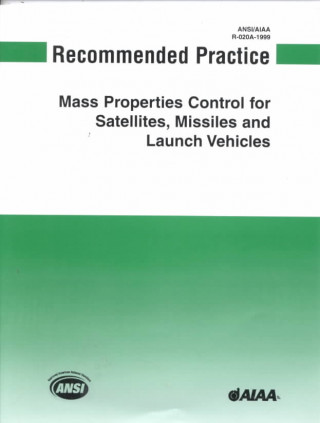 Recommended Practice for Mass Properties Control for Satellites, Missiles, and Launch Vehicles