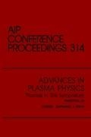 Advances in Plasma Physics Thomas H. Stix Symposium: Proceedings of the Symposium Held in Princeton, NJ, May 1992