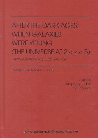 After the Dark Ages: When Galaxies Were Young (the Universe at 2: College Park, Maryland, 12-14 October 1998