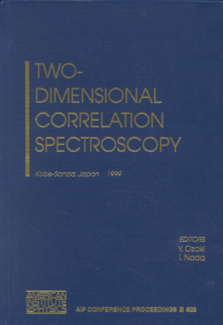 Two-Dimensional Correlation Spectroscopy: Kobe-Sanda, Japan, 29 August - 1 September 1999