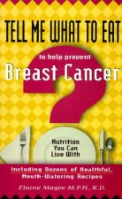 Tell Me What to Eat to Help Prevent Breast Cancer: Nutrition You Can Live with