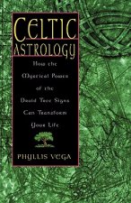 Celtic Astrology: How the Mystical Power of the Druid Tree Sign Can Transform Your Life