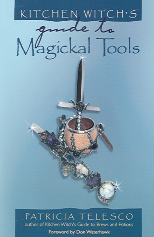 Kitchen Witch's Guide to Magickal Tools