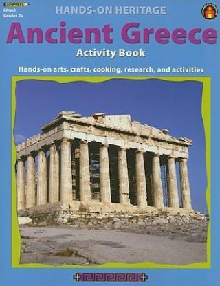 Ancient Greece Activity Book: Hands-On Arts, Crafts, Cooking, Research, and Activities