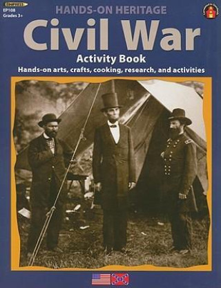 Civil War Activity Book: Hands-On Arts, Crafts, Cooking, Research, and Activities