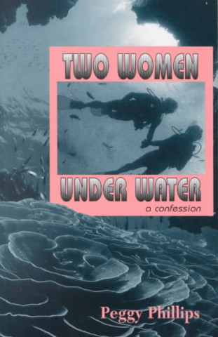 Two Women Under Water: A Confession