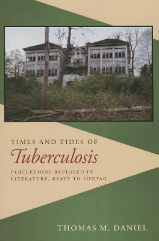 Times and Tides of Tuberculosis: Perceptions Revealed in Literature, Keats to Sontag