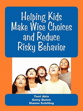 Helping Kids Make Wise Choices and Reduce Risky Behavior