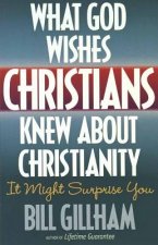 What God Wishes Christians Knew about Christianity