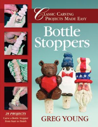 Bottle Stoppers: Classic Carving Projects Made Easy