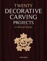 Twenty Decorative Carving Projects in Period Styles