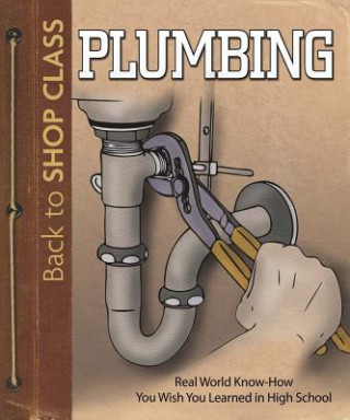 Plumbing: Real World Know-How You Wish You Learned in High School