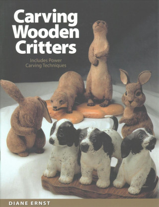 Carving Wooden Critters: Includes Power Carving Techniques