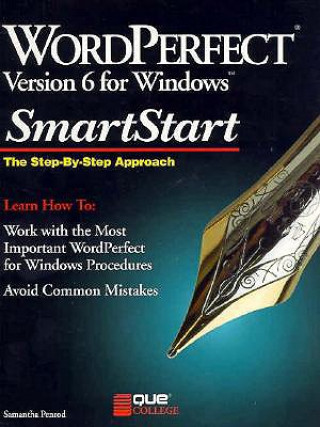 WordPerfect Version 6 for Windows Smartstart: The Step-By-Step Approach